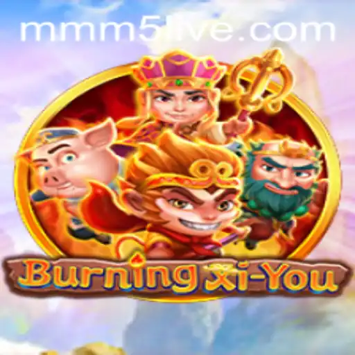 Exploring the Adventure and Intricacies of BurningXiYou at MMM5.com